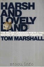 HARSH AND LOVELY LAND THE MAJOR CANADIAN POETS AND THE MAKING OF A CANADIAN TRADITION（1980 PDF版）