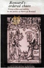 RONSARD'S ORDERED CHAOS VISIONS OF FLUX AND STABILITY IN THE POETRY OF PIERRE DE RONSARD（1980 PDF版）