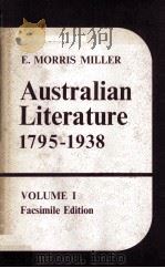 AUSTRALIAN LITERATURE 1795-1938 FROM ITS BEGINNINGS TO 1935 VOLUME I FACSIMILE EDITION   1973  PDF电子版封面  0424067005   
