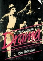 NEW ZEALAND DRAMA 1930-1980 AN ILLUSTRATED HISTORY   1984  PDF电子版封面  0195581075   