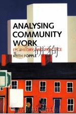 ANALYSING COMMUNITY WORK ITS THEORY AND PRACTICE KEITH POPPLE     PDF电子版封面  0335194087   