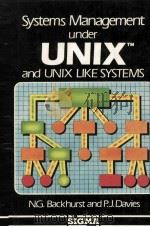 Systems Management Under UNIX and UNIX-Like Systems   1986  PDF电子版封面    N.G.Backhurst and P.J.Davies 