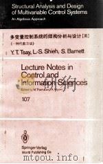 Lecture Notes in Control and Information Sciences 107 Structural Analysis and Design of Multivariabl   1988  PDF电子版封面  7506207516  Y.T.Tsay，L.-S.Shieh，S.Barnett 