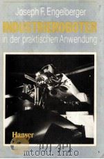 IDUSTRIEROBOTER in der Praktischen Anwendung   1981  PDF电子版封面    Joseph F.Engelderger 