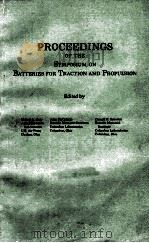 PROCEEDINGS OF THE SYMPOSIUM ON BATTERIES FOR TRACTION AND PROPULSION   1972  PDF电子版封面     