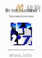 TELECOURSE STUDY GUIDE FOR BY THE NUMBERS PRACTICAL APPLICATIONS OF BUSINESS MATHEMATICS SOUTHERN CA   1990  PDF电子版封面  0673463516   