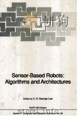 Sensor-Based Robots:Algorithms and Architectures   1991  PDF电子版封面    C.S.George Lee 
