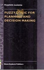 Fuzzy Logic for Planning and Decision Making   1997  PDF电子版封面    FREERL A.LOOTSMA 