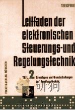 Leitfaden der elektronischen Steuerungs-und Regelungstechnik Teil 2:Grundlagen und Grundschaltungen   1972  PDF电子版封面    Dipl.-Ing.Hans-Joachim Siegfri 