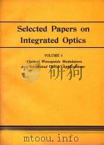 SELECTED PAPERS ON INTEGRATED OPTICS VOLUME 4 《OPTICAL WAVEGUIDE MODULATORS AND INTEGRATED OPTICS�   1980  PDF电子版封面     