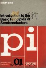 SIEMENS INTRODUCTION TO THE BASIC PRINCIPLES OF SEMICONDUCTORS PI 01   1978  PDF电子版封面  3800947013   