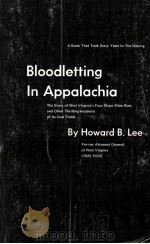 BLOODLETTING IN APPALACHIA THE STORY OF WEST VIRGINIA'S FOUR MAJOR MINE WARS AND OTHER THRILLIN   1969  PDF电子版封面     