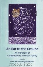AN EAR TO THE GROUND AN ANTHOLOGY OF CONTEMPORARY AMERICAN POETRY   1989  PDF电子版封面  0820311235   
