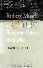 ROBERT MUSIL AND THE CRISIS OF EUROPEAN CULTURE 1880-1942   1980  PDF电子版封面  0520038525   