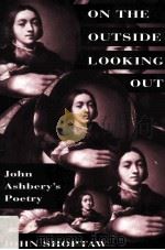 ON THE OUTSIDE LOOKING OUT JOHN ASHBERY'S POETRY（1994 PDF版）