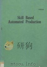SKILL BASED AUTOMATED PRODUCTION   1990  PDF电子版封面  0080370241   