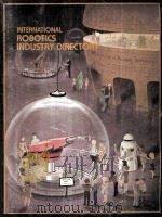 international ROBOTICS INDUSTRY DIRECTORY   1984  PDF电子版封面  0444868909   