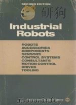 Industrial Robots ROBOTS ACCESSORIES COMPONENTS SENSORS CONTROL SYSTEMS CONSULTANTS MOTION CONTROL D（1985 PDF版）
