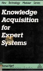 Knowledge Acquisition for Expert Systems   1989  PDF电子版封面    Anna Hart 