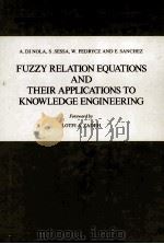 FUZZY RELATION EQUATIONS AND THEIR APPLICATIONS TO KNOWLEDGE ENGINEERING   1989  PDF电子版封面  0792303075   