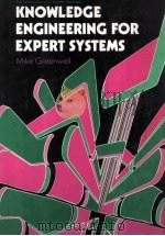 KNOWLEDGE ENGINEERING FOR EXPERT SYSTEMS   1988  PDF电子版封面    MIKE GREENWELL 