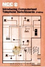 Introducing Computerised Telephone Switchboards(PABXs)   1982  PDF电子版封面    NCC PUBLICATIONS 