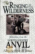 RINGING IN THE WILDERNESS SELECTIONS FROM THE NORTH COUNTRY ANVIL   1996  PDF电子版封面  0930100638   