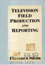TELEVISION FIELD PRODUCTION AND REPORTING   1989  PDF电子版封面  0582286336   