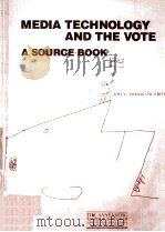 MEDIA TECHNOLOGY AND THE VOTE A SOURCE BOOK   1988  PDF电子版封面  0813308690   