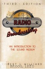 RADIO BROADCASTING AN INTRODUCTION TO THE SOUND MEDIUM THIRD EDITION   1985  PDF电子版封面  0582284228   