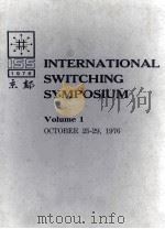 INTERNATIONAL SWITCHING SYMPOSIUM OCTOBER 25-29 1976 Volume 1   1976  PDF电子版封面     