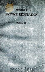 ADVANCES IN ENZYME REGULATION VOLUME 15   1977  PDF电子版封面  0080215076   