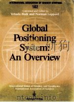 INTERNATIONAL ASSOCIATION OF GEODESY SYMPOSIA SYMPOSIUM NO. 132 GLOBAL POSITIONING SYSTEM:AN OVERVIE   1990  PDF电子版封面  0387972668   