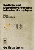 SYNTHETIC AND DEGRADATIVE PROCESSES IN MARINE MACROPHYTES   1982  PDF电子版封面  3110084902   