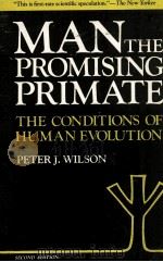 MAN.THE PROMISING PRIMATE THE CONDITIONS EVOLUTION SECOND EDITION   1983  PDF电子版封面  0300031068   