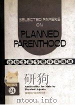 SELECTED PAPERS ON PLANNED PARENTHOOD(计划生育专题论文选集) VOL.24 ANTIFERTILITY FOR MALE BY PHYSICAL AGENTS   1983  PDF电子版封面     