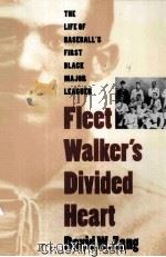 FLEET WALKER'S DIVIDED HEART THE LIFE OF BASEBALL'S FIRST BLACK MAJOR LEAGUER   1995  PDF电子版封面  0803249136   