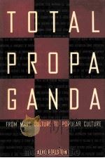 TOTAL PROPAGANDA FROM MASS CULTURE TO POPULAR CULTURE   1997  PDF电子版封面    ALEX S.EDELSTEIN 