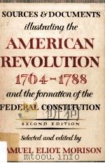 Sources and Documents Illustrating The American Revolution 1764-1788 and The Formation of The Federa   1929  PDF电子版封面  0195002628   