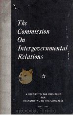 The Commission On Intergovernmental Relations   1955  PDF电子版封面     