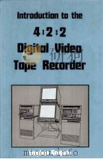 Introduction to the 4:2:2 Digital Video Tape Recorder   1988  PDF电子版封面    Stephen Gregory 