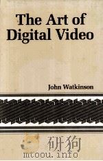 The Art of Digital Video   1990  PDF电子版封面  0240512871   