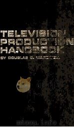 TELEVISION PRODUCTION HANDBOOK   1981  PDF电子版封面    DOUGLAS O.WARDWELL 
