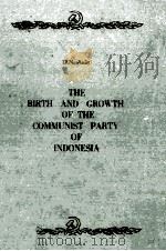 The Birth and Growth of The Communist Party of Indonesia   1958  PDF电子版封面     