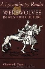 A Lycanthropy Reader  Werewolves in Western Culture   1986  PDF电子版封面    Charlotte F.Otten 