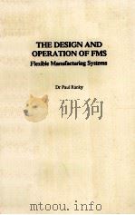 The Design  And Operation Of FMS Flexible Manufacturing Systems   1983  PDF电子版封面  0903608448   