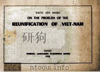 Facts and Dates on The Problem of The Reunification of Viet-Nam   1956  PDF电子版封面     