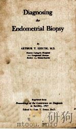 Diagnosing The Endometrial Biopsy   1945  PDF电子版封面    Arthur T.Hertig 