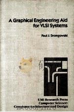 A Graphical Engineering Aid for VLSI Systems   1985  PDF电子版封面    Paul J.Drongowski 