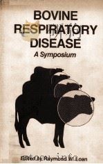 BOVINE RESPIRATORY DISEASE A SYMPOSIUM   1983  PDF电子版封面  0890961875   